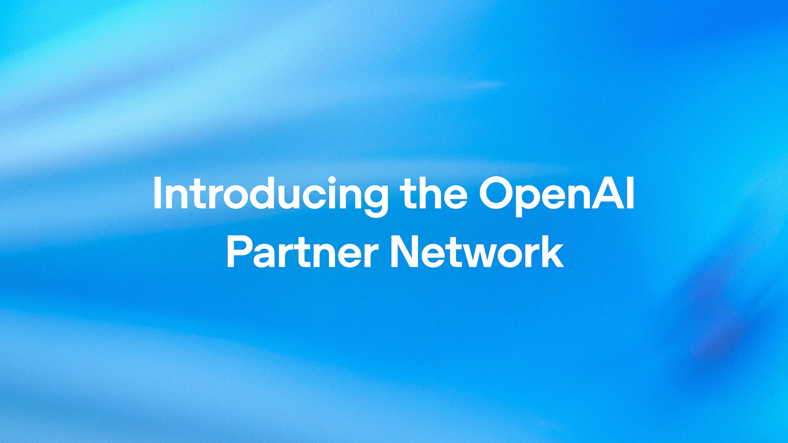 推出 OpenAI Partner Network