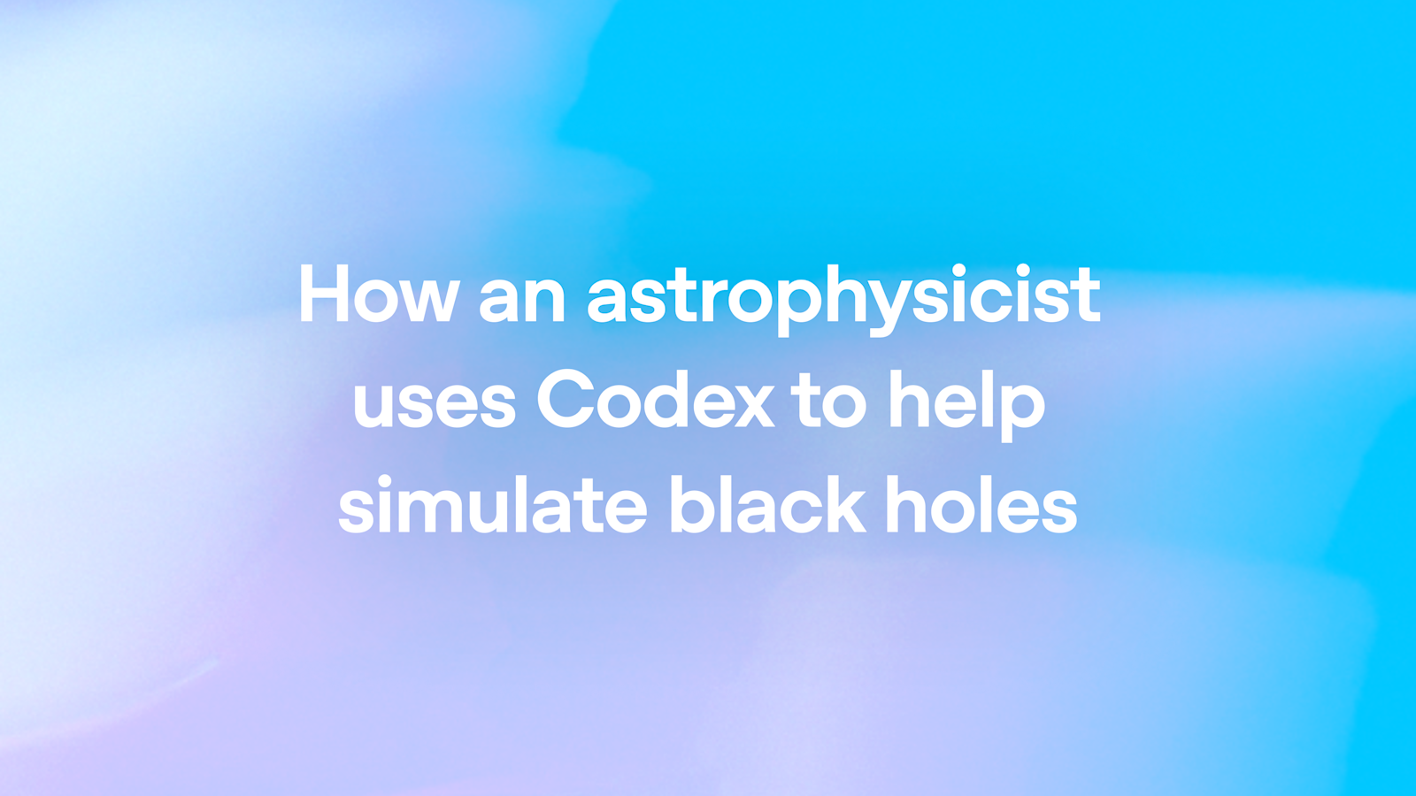 天体物理学家如何使用 Codex 帮助模拟黑洞