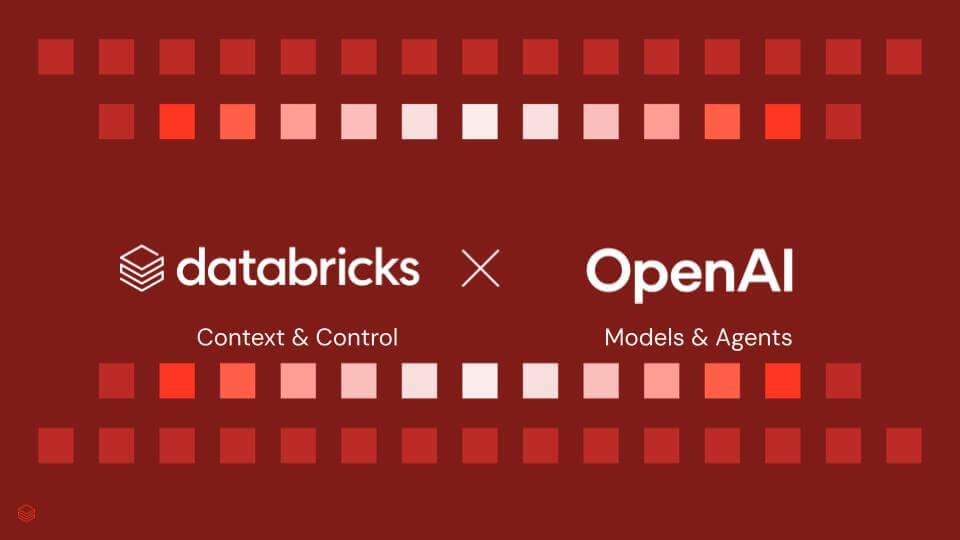 Databricks与OpenAI合作加速企业AI从原型到生产