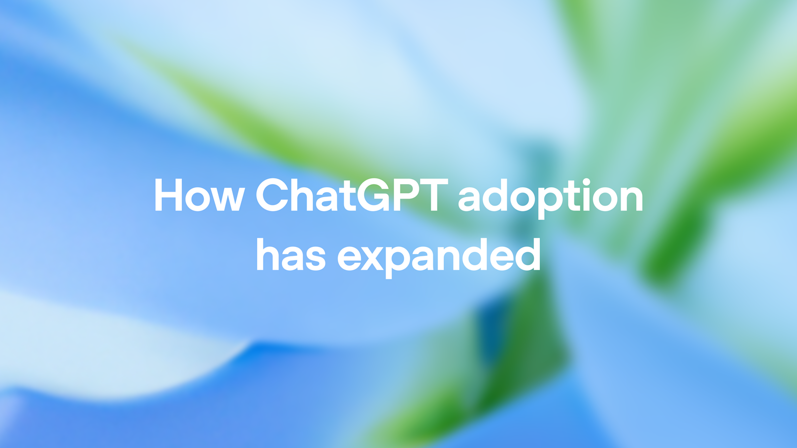ChatGPT全球采用加速 用户使用深度广度双增