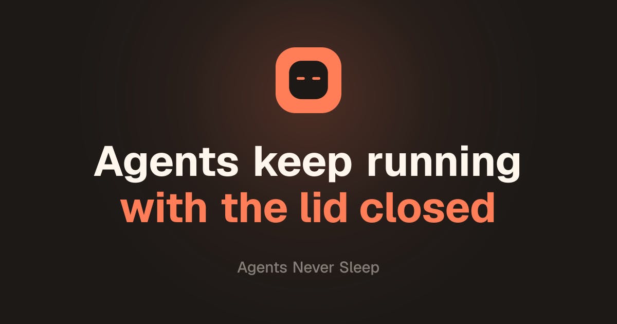Agents Never Sleep