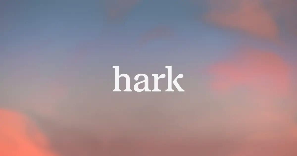 Hark