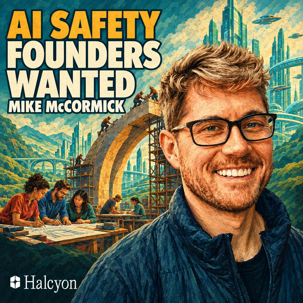Halcyon 创始人 Mike McCormick：AI 安全的瓶颈是缺创始人而非缺钱