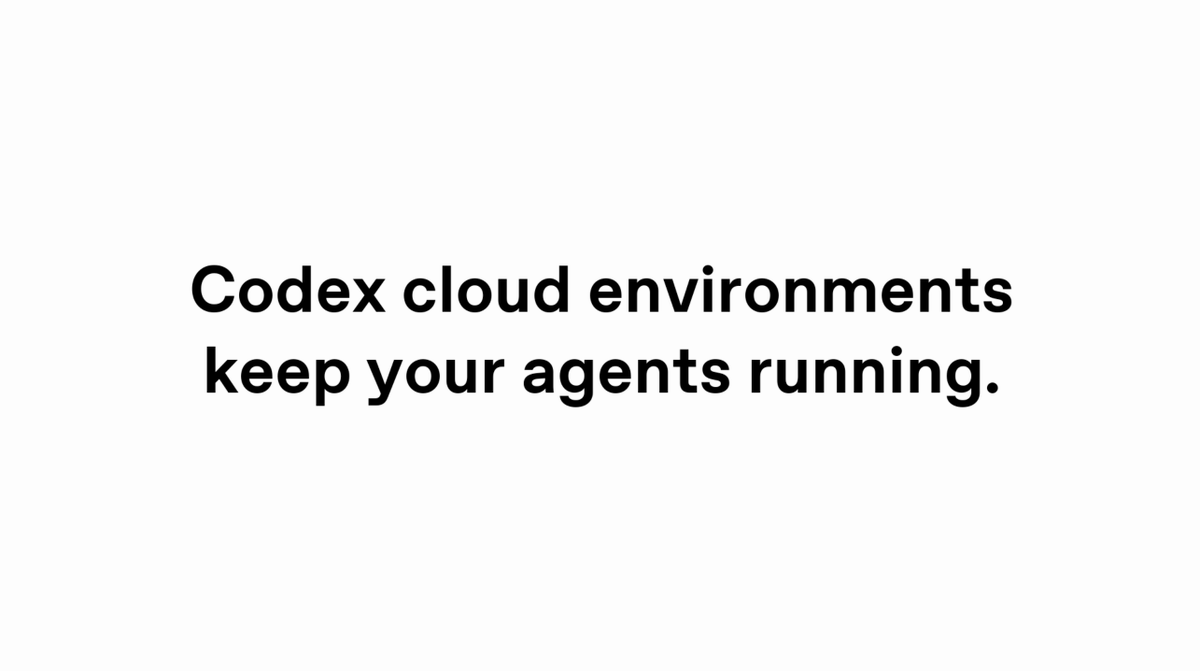 OpenAI 推出 Codex 云环境，让 agent 在关电脑后继续工作